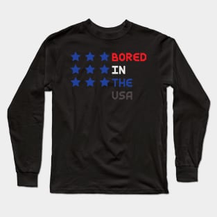 8ts Bored in the USA Long Sleeve T-Shirt